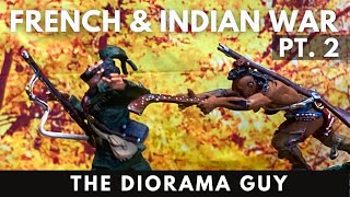 Celebrity The French & Indian War Pt. 2 Diorama | The Diorama Guy Wealth