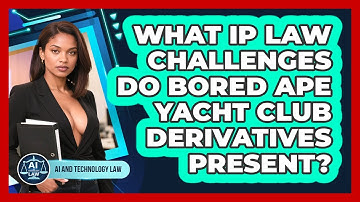 What IP Law Challenges Do Bored Ape Yacht Club Derivatives Present? - AI and Technology Law