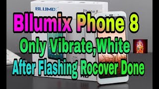 Bllumix Phone 8 Vibrate/White After Flashing Rocover Done 100% Easy Test