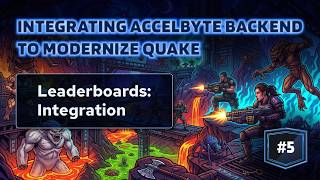 Episode 5 (Leaderboards) — Modernizing Quake with AccelByte Backend Devlog 🎮