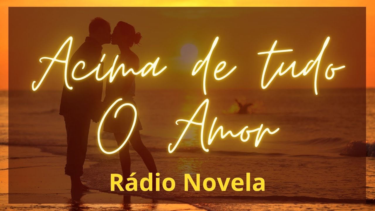 Acima de tudo o Amor Áudio Novela Espírita.