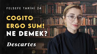 Descartes'ın Meditasyonları ve Eleştiriler | Felsefe Tarihi 24