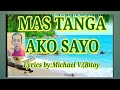 (Mas Tanga Ko Sayo) Lyrics by:Michael V.