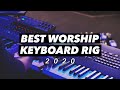 The Best Worship Keyboard Rig - 2020