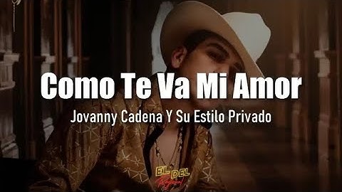 Thumbnail of Como Te Va Mi Amor - Jovanny Cadena Y Su Estilo Privado (Letra/Lyrics)