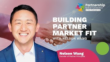 Building Partner Market Fit with Nelson Wang