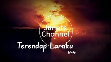 Terendap Laraku - Naff (Lirik Video)