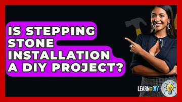 Is Stepping Stone Installation A DIY Project? - LearnToDIY360.com
