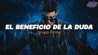 Grupo Firme - El Beneficio De La Duda (Letra)