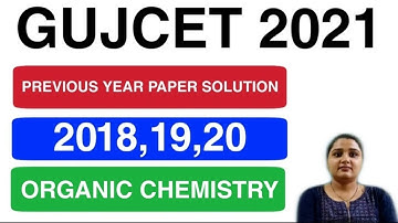 GUJCET PREVIOUS YEAR PAPER SOLUTION | 2018, 19, 20 | ORGENIC CHEMISTRY