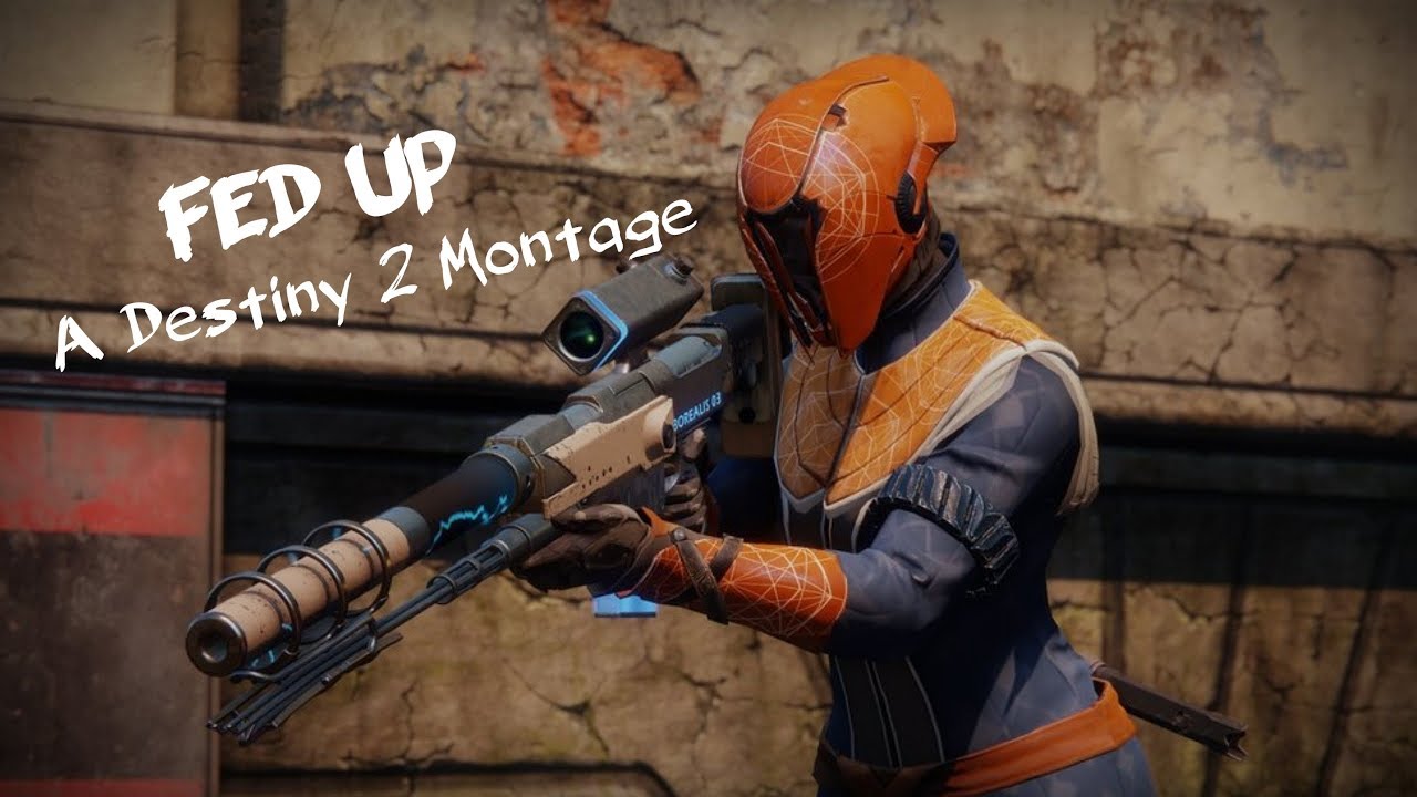 Fed Up - Destiny 2 Sniping Montage