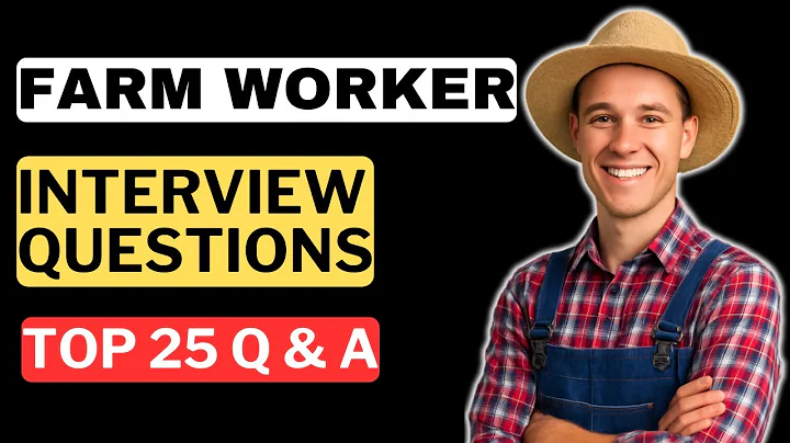 Farm Worker Interview Questions and Answers | How to Pass a Farm Worker Interview