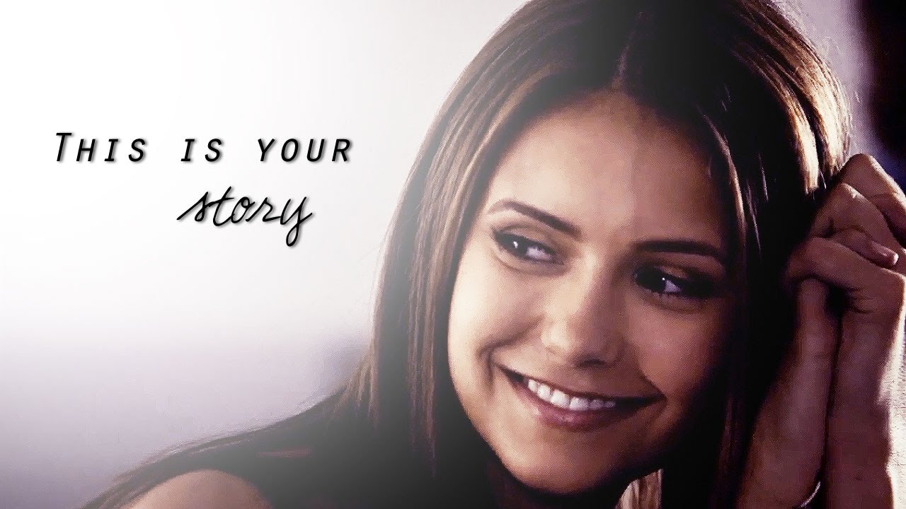 Elena Gilbert | This is your story