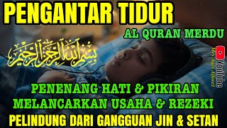 Bacaan Al Quran Merdu Pengantar Tidur Penenang Hati U0026 Pikiran Pelindung Dari Gangguan Jin U0026 Setan