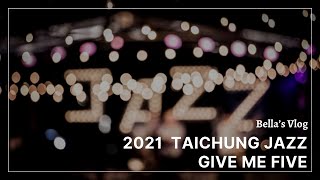 Vlog Oct 24: 2021台中爵士搖擺Give Me Five｜Taichung Jazz Give Me Five