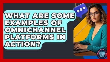 What Are Some Examples Of Omnichannel Platforms In Action? - Customer Support Coach