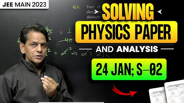 24 January Shift-02 | Physics Complete Solution & Analysis | JEE Main 2023