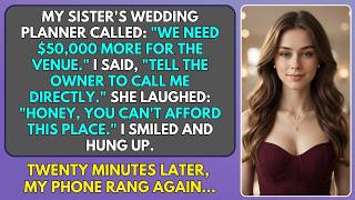 My Sister's Wedding Planner Called - We Need $50K More - But She Didn't Know I Own The Venue