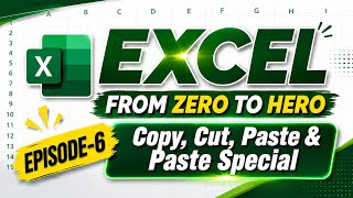Excel From Zero to Hero | Episode 6 | Copy, Cut, Paste & Paste Special | Excel for Beginners #excel