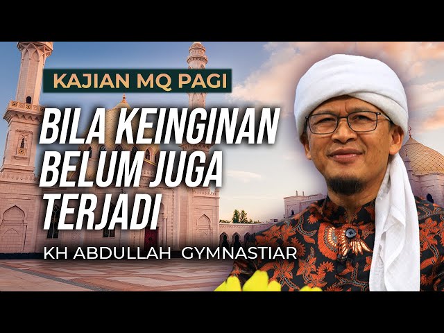 LIVE KAJIAN MQ PAGI - Bila Keinginan Belum Terjadi class=