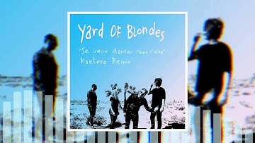 Yard Of Blondes - Je veux danser tout l