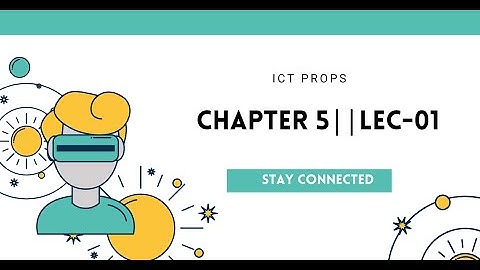 Chapter 5 || LEC-01 || HSC ICT