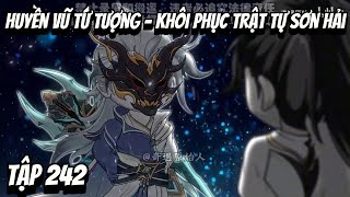 Tập 242 | Huyền Vũ Tứ Tượng  - Khôi Phục Trật Tự Sơn Hải | HV Vietsub