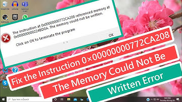 Fix : The Instruction at 0×00000000772CA208. The Memory Could Not Be Written Error