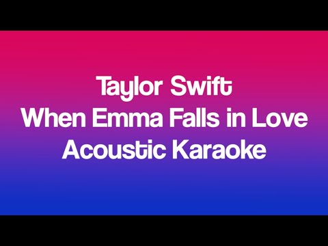 Taylor Swift - When Emma Falls in Love (Taylor's Version) (Acoustic Karaoke)