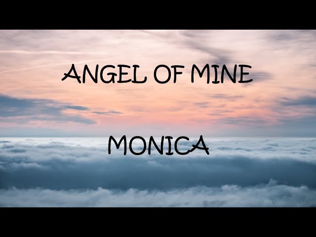 Angel Of Mine - Monica (Lyrics)