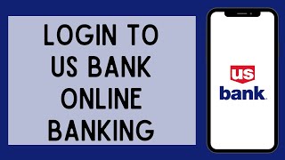 How To Login To US Bank Online Banking (2023)