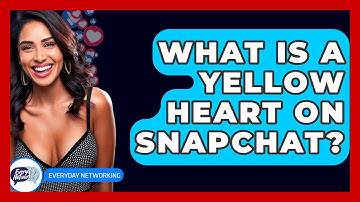 What Is A Yellow Heart On Snapchat? - Everyday-Networking