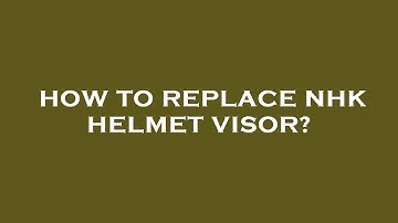 How to replace nhk helmet visor?
