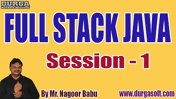 FULL STACK JAVA tutorials || Session - 1 || by Mr. Nagoor Babu On 21-07-2022 @10AM IST
