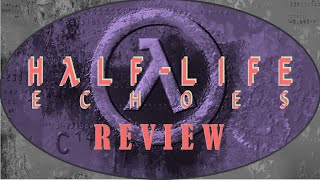 A review of Half-Life: Echoes, a Half-Life fan mod