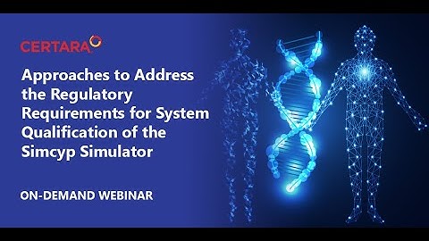 Approaches to Address the Regulatory Requirements for System Qualification of the Simcyp Simulator