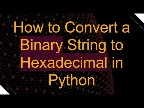 How to Convert a Binary String to Hexadecimal in Python
