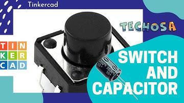 TINKERCAD | SWITCH AND CAPACITOR
