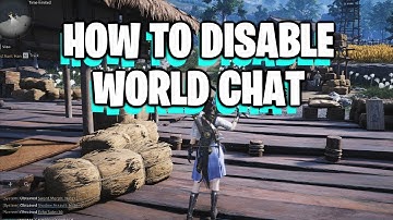 How to disable world chat in Where Winds Meet