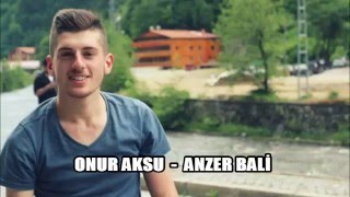 Onur Aksu - Anzer Bali 2016 Resimi