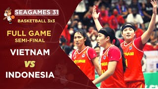 SEMI FINAL 2  Woman | Full Game 3x3 : Vietnam vs Indonesia I Basketball Sea Games 31 Ha Noi Viet Nam