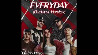 EVERYDAY (Bachata Version) - 🎧 @LucaJdeejayLJDJ
