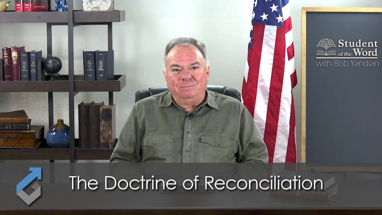 The Doctrine Of Reconciliation Student Of The Word 063 - 