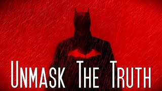 The Batman || Unmask the Truth