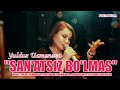 YULDUZ USMONOVA - SAN'ATSIZ BO&