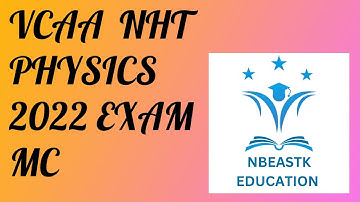 2022 NHT VCE Physics Exam Multiple Choice Suggested Solutions