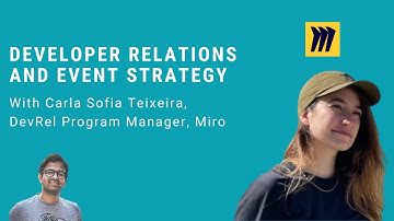 Developer relations and event strategy with Carla Sofia Teixeira, DevRel Program Manager,  Miro