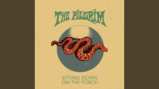 Video thumbnail of "The Pilgrim - Sitting Down On The Porch"