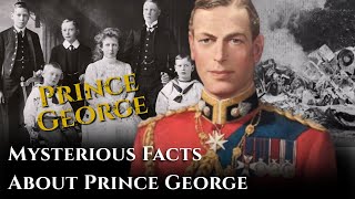 Mysterious Facts About Prince George, The Prince Who Died in a Royal Crash