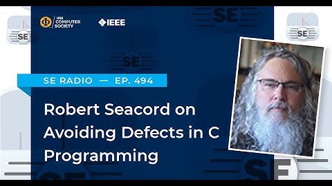 Episode 494: Robert Seacord on Avoiding Defects in C Programming